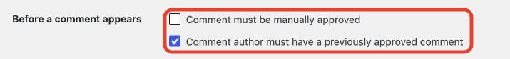 Before a comment appears, with Comment must be manually approved and Comment author must have a previously approved comment highlighted